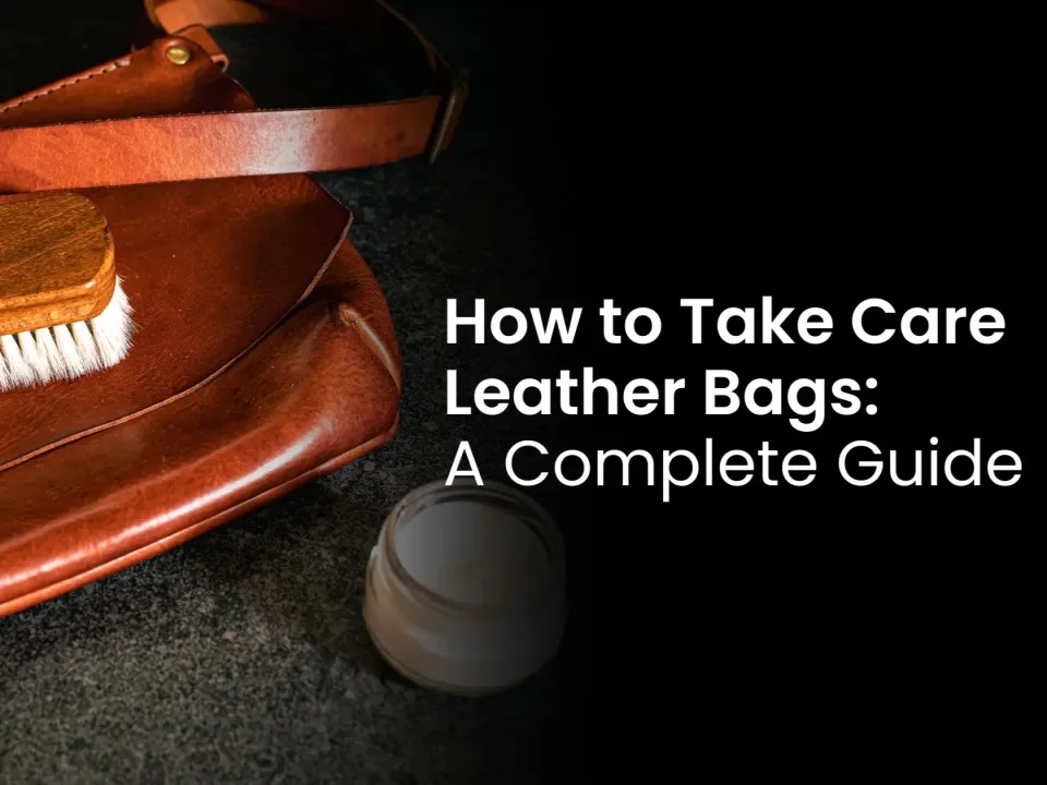 A Simple Guide to Leather Bag Care