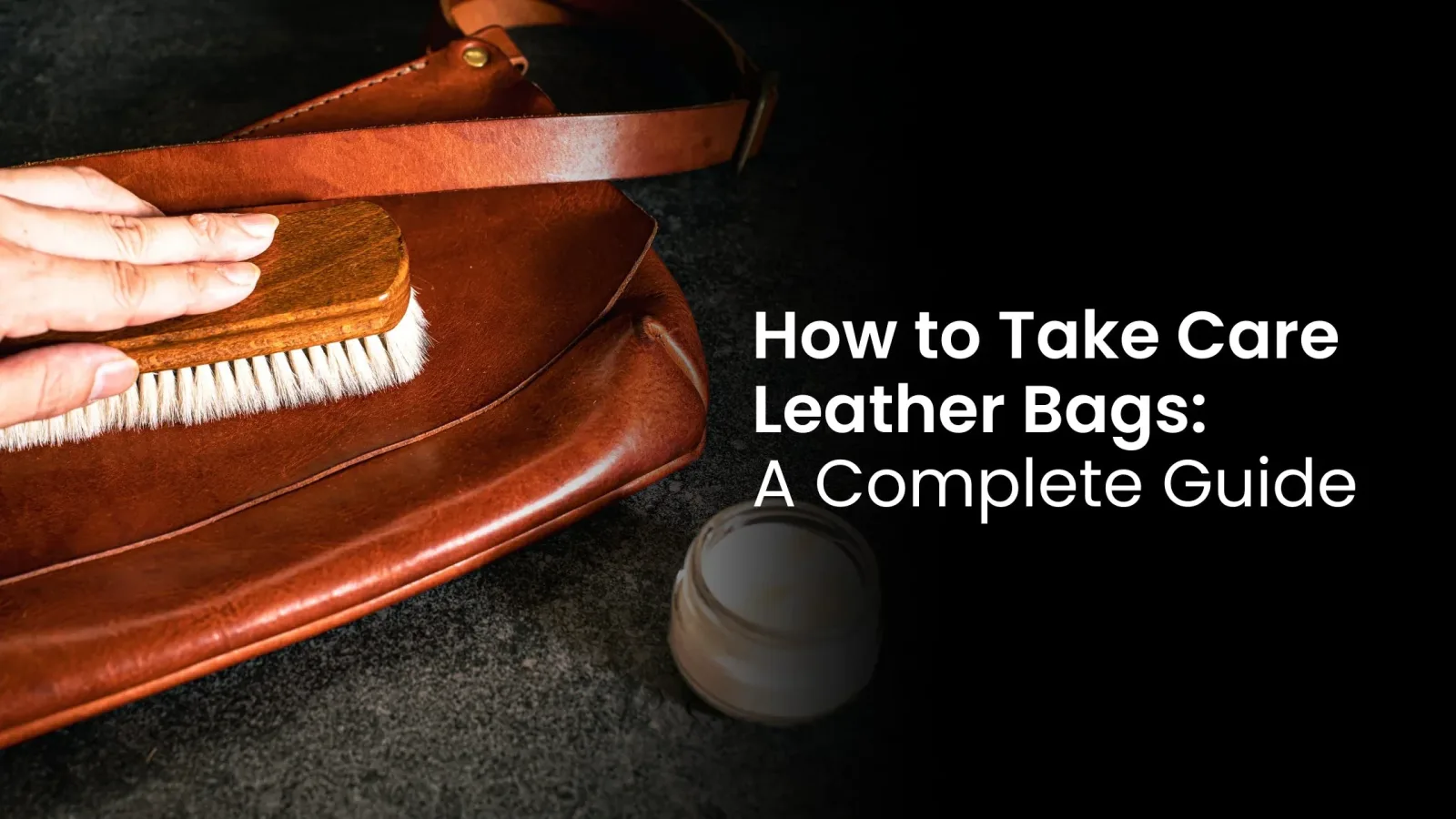 A Simple Guide to Leather Bag Care